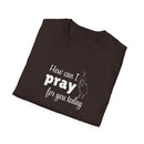 How Can I Pray For You Today Christian Shirt for Women Men Shirts for Christians