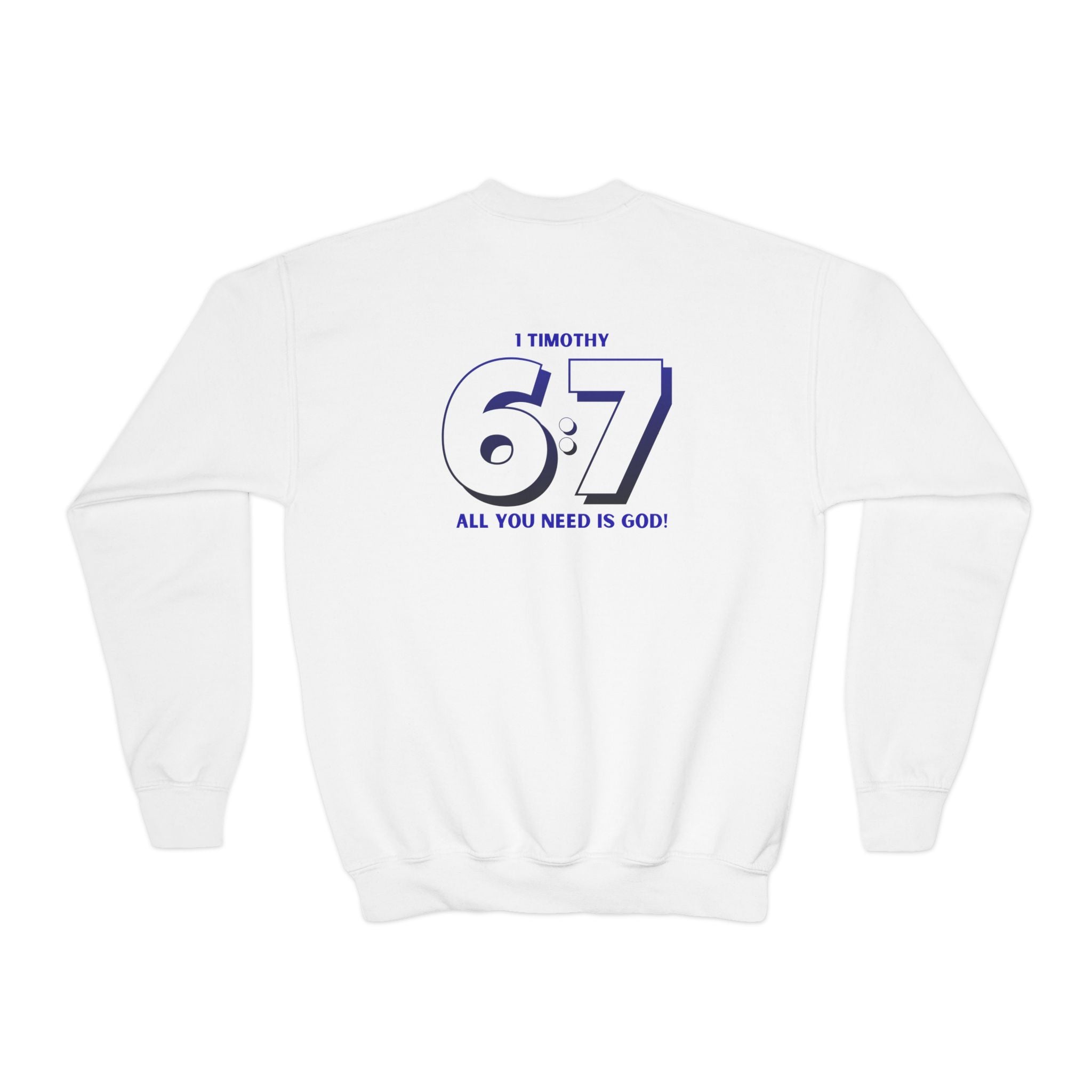 Back design - Youth Crewneck Sweatshirt - 1 Timothy 6:7 Faith Graphic (All You Need Is God)