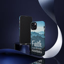 iPhone - Faith Can Move Mountains Phone Case